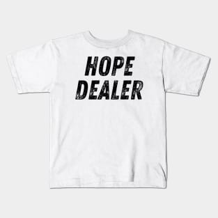 Hope Dealer Text Based Christian Quote Kids T-Shirt